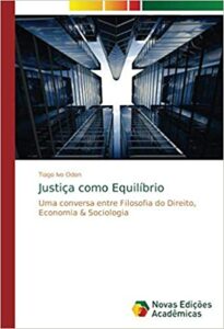 Justiça como Equilíbrio: Uma conversa entre Filosofia do Direito, Economia & Sociologia